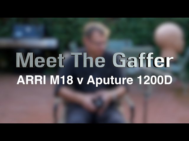 Meet The Gaffer #257:  ARRI M18 v Aputure 1200D