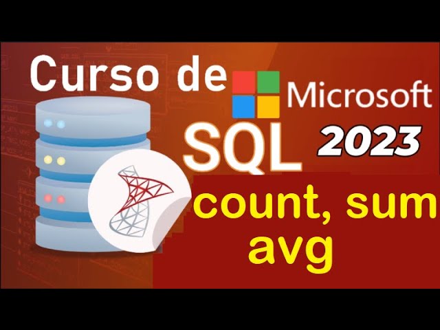 Curso de SQL Server 2021 desde cero | FUNCIONES DE AGRUPACION: COUNT, SUM, AVG  (video 35)