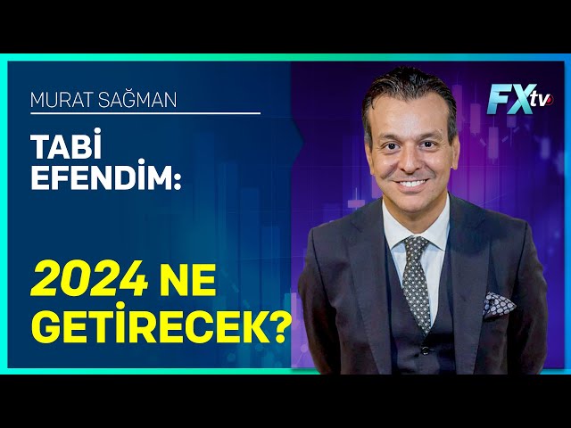 Tabi Efendim: 2024 Ne Getirecek? | Murat Sağman