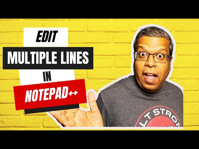 HOW TO EDIT MULTIPLE LINES AT THE SAME TIME IN NOTEPAD++: Tips & Tricks