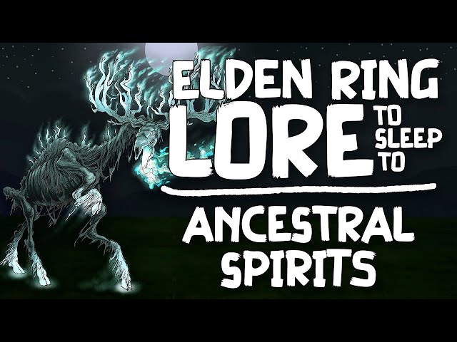 Lore To Sleep To ▶ (Elden Ring) Ancestral Spirits
