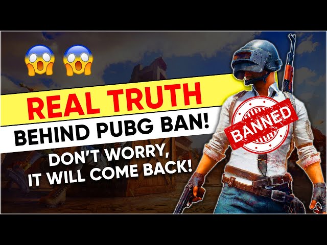 THE REAL TRUTH YOU DON'T KNOW ABOUT PUBG BAN IN INDIA 😱😱 | Don't Worry, It Will Come Back! 🔥🔥