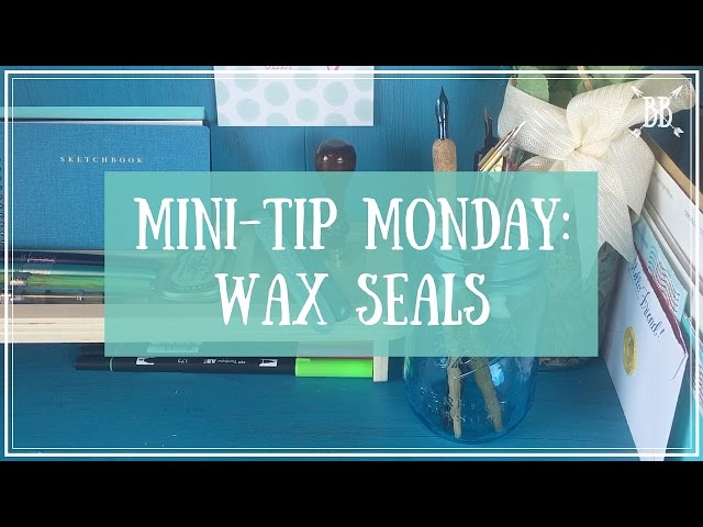 Mini-Tip Monday: Wax Seals