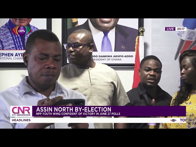 Assin North by-election: NPP youth wing confident of victory on June 27 polls | Citi Newsroom