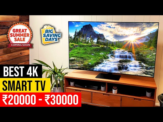 Best 4K Smart TV Under 30000 Flipkart Big Saving Day & Amazon Great Summer Sale 2024 ⚡
