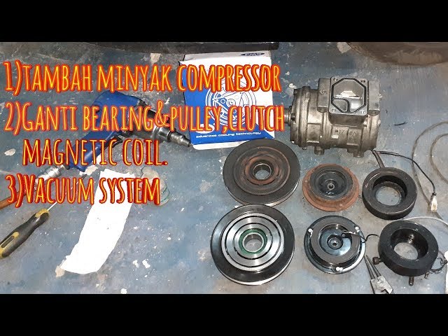 Cara tambah minyak compressor dan ganti bearing&pulley, magnatic coil, clutch aircond