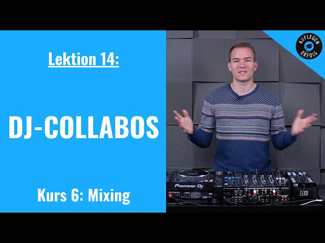 DJ Collabos - Fluch & Segen zugleich | Lektion 6.14 - DJ Collabo