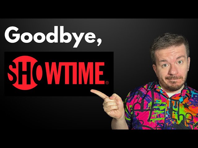 Showtime is Shutting Down.