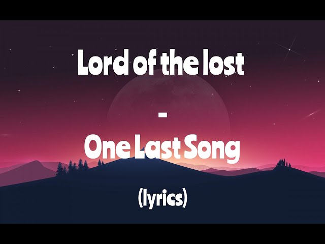 LORD OF THE LOST - One Last Song (lyrics)