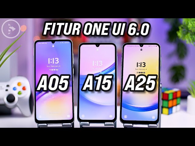 Fitur One UI 6.0 di Berbagai HP Samsung - Apa Yang Berbeda? A05 vs A15 vs A25 5G