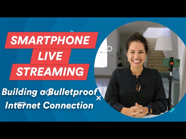 EP23: Building a Bulletproof Internet Connection | Smartphone Live Streaming Guide