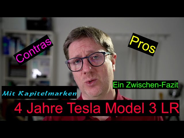 4 Jahre Tesla Model 3 - Pro&Contra mit viel Erfahrung
