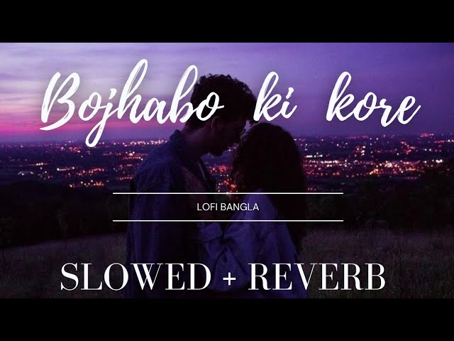 Bojhabo Ki Kore Toke| Lofi Song | Arijit Singh| Lofi Bangla #lofi #lofimusic #bengali #hitvideosong