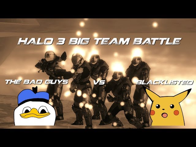 Halo 3 Big Team Battle: The Bad Guys vs Blacklisted
