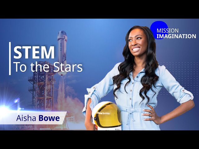 Shooting for the Stars: Aisha Bowe on Bridging the Gender Gap in STEM | Mission Imagination