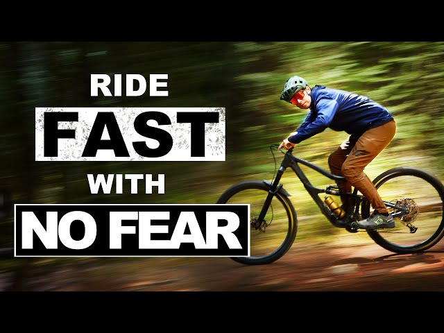 How to ride FAST on your MTB  (with NO FEAR)