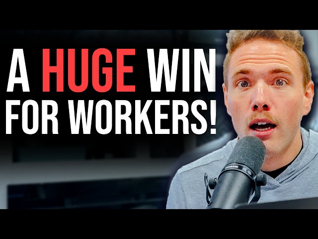 Finally! A HUGE WIN For Workers!