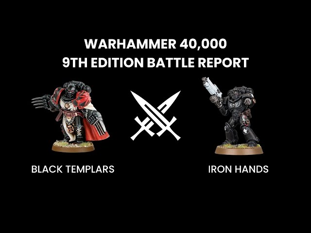*New!* Black Templars Vs Iron Hands - 2000pts 9th Ed. Battle Report - Warhammer 40,000