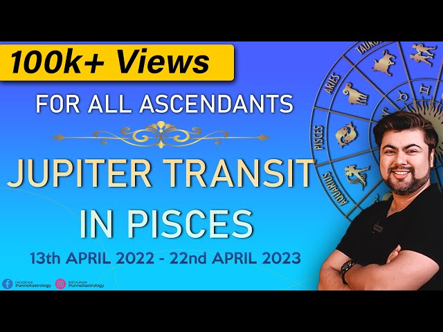 🙏🏻For all Ascendants | Jupiter Transit in Pisces | April 2022 - 2023 | by Punneit
