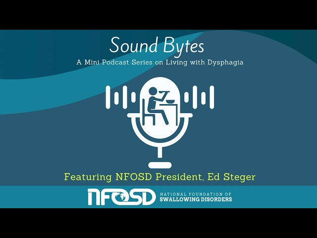 SoundBytes: A Mini Podcast Series on Living with Dysphagia featuring Ed Steger