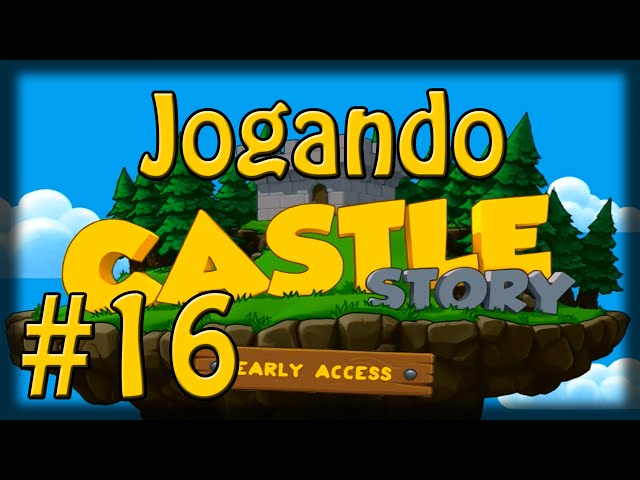 Jogando Castle Story - Ep 16 - Mega Bricktron!