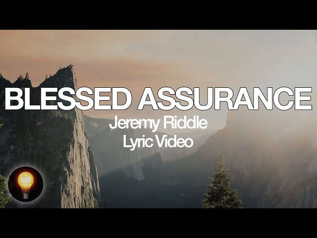 Blessed Assurance - Jeremy Riddle | Worship Circle Hymns (Lyrics)