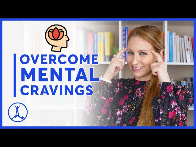How to Overcome Mental Cravings