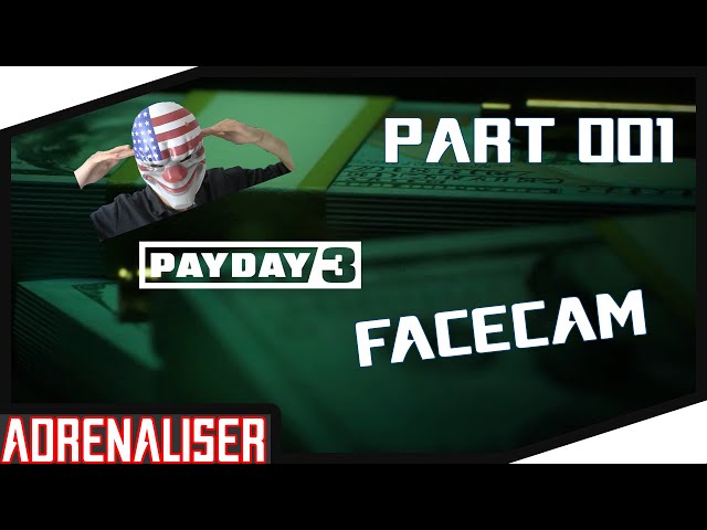 Let’s Play PayDay 3 Part 001 🔥 Der Hype ist real 💯 Wir holen uns die erste Beute 🔥 Facecam