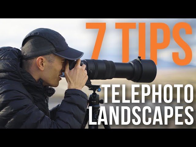 7 Tips for Shooting Telephoto Landscapes