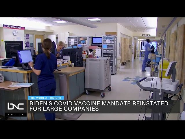 Biden’s COVID-19 Vaccine Mandate Reinstated for Big Companies