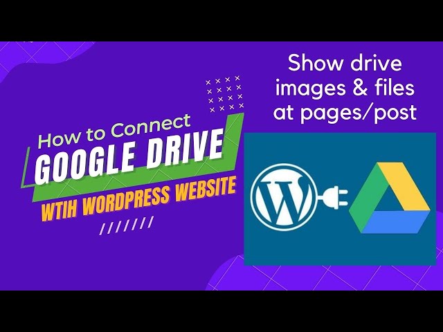 How to show Google Drive Images at WordPress Post/Page | Google Drive + WordPress Integration