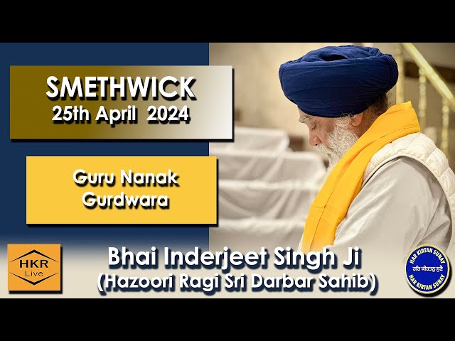 Bhai Inderjeet Singh Ji,Hazoori Ragi Sri Darbar Sahib, Amritsar - GNG Smethwick on 25th April 2024