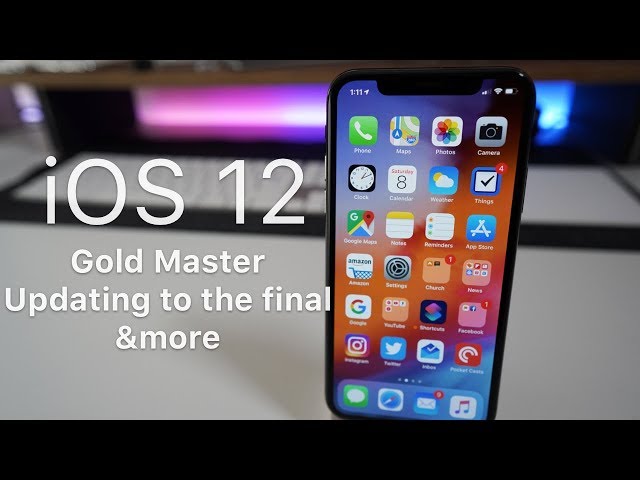 iOS 12 - Gold Master Date, Updating to the final and more