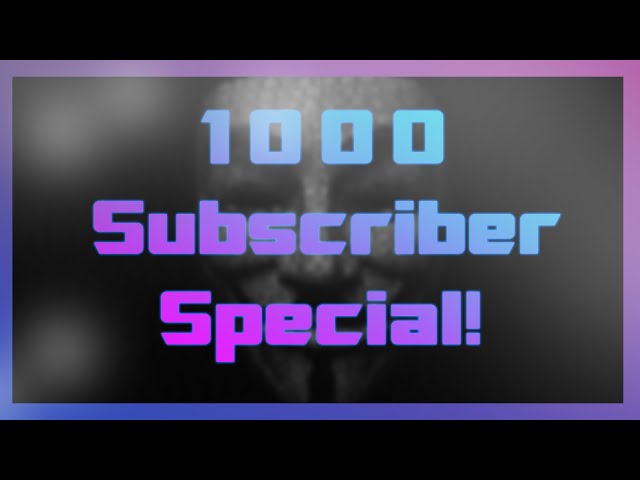1000 Subscriber Special!!!