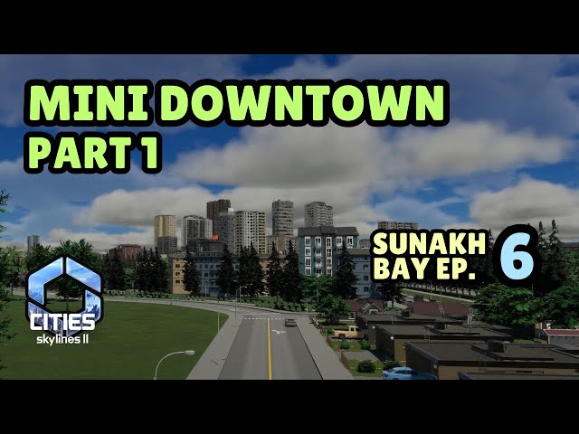 Sunakh Bay - Starting the Mini Downtown! | Cities Skylines 2