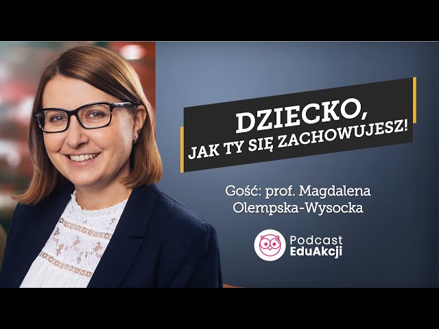 Zaburzenia zachowania i emocji u dzieci | Prof. Magdalena Olempska-Wysocka | Podcast EduAkcji #51