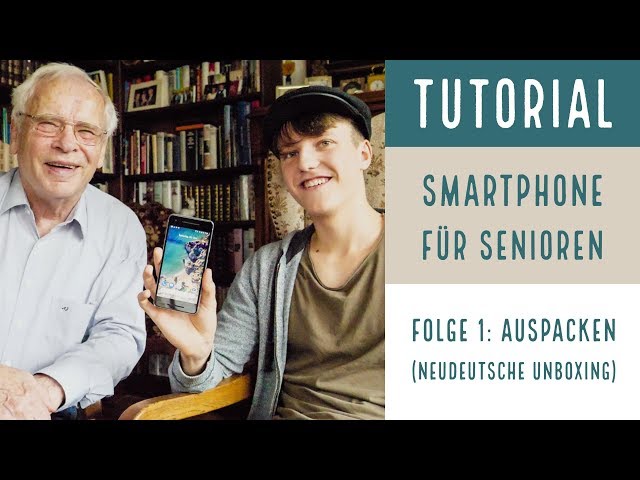 Smartphone für Senioren (Folge 1): Auspacken (neudeutsch: unboxing)