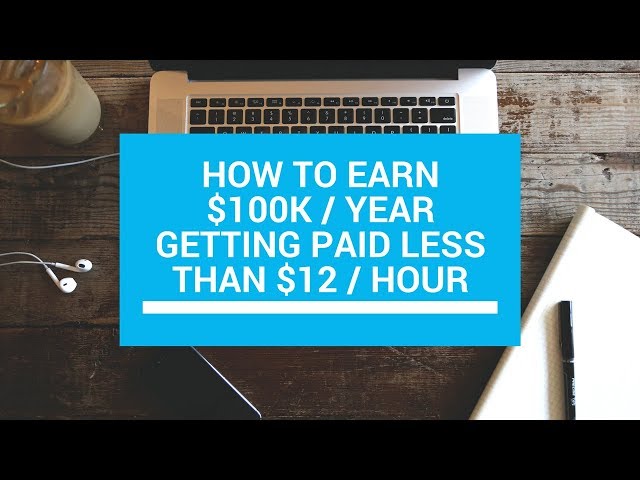 How To Earn $100,000 Per Year Getting Paid BELOW Minimum Wage!
