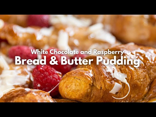 White Chocolate and Raspberry Bread & Butter Pudding