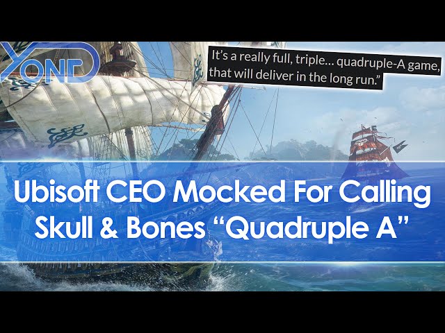 Ubisoft CEO Mocked For Calling Skull & Bones A "Quadruple A" Game