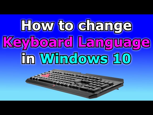 How to change keyboard language in Windows (Easy step by step guide)