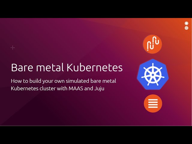 Bare metal Kubernetes hands on tutorial with MAAS and Juju