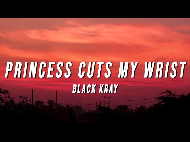 Black Kray - Princess Cuts My Wrist (Lyrics)