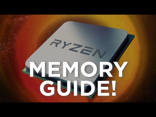 Ryzen - Memory (RAM) Guide!