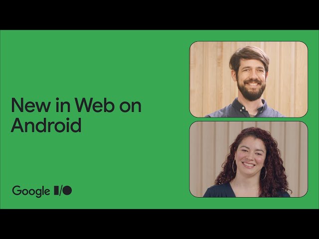 What's new in Web on Android -  updates to WebView, Custom Tabs, and more