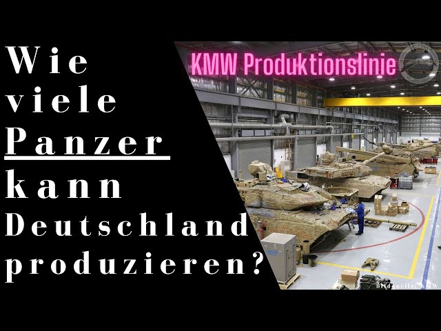 Wie viele Kampfpanzer kann Deutschland produzieren ??? - KMW hat sich geäußert
