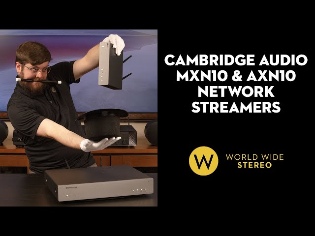 Review: Cambridge Audio MXN10 and AXN10 Network Streamers
