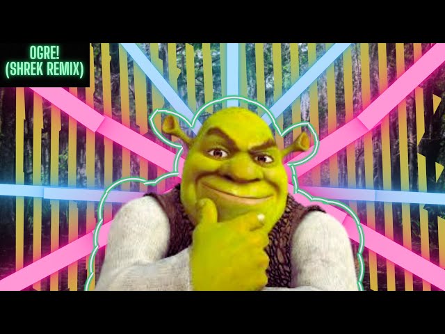 Ogre! (Shrek Remix)