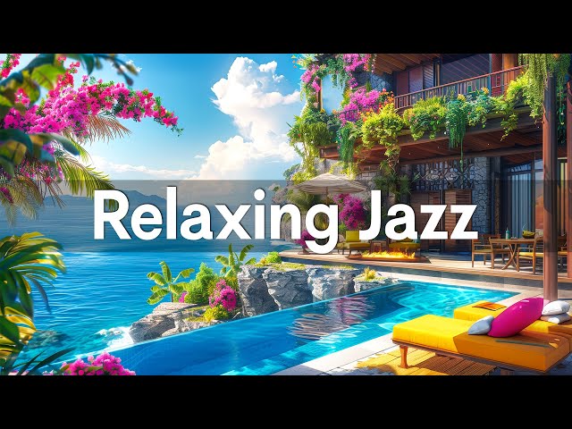 Relaxing Seaside Smooth Jazz Calm🍹 Relaxing Jazz Melodies in Soft Waves