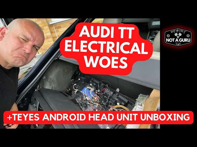 MK2 Audi TT Electrical Update  & T'EYES CC3 Android Head Unit Unboxing